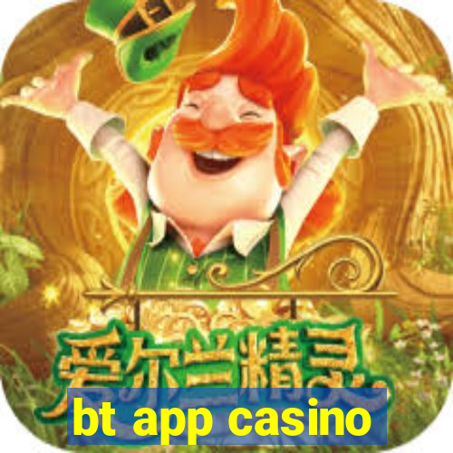 bt app casino